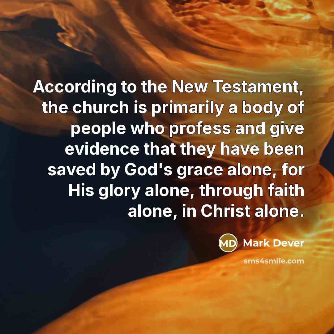 “According to the New Testament, the church is primarily a…” quote by Mark Dever