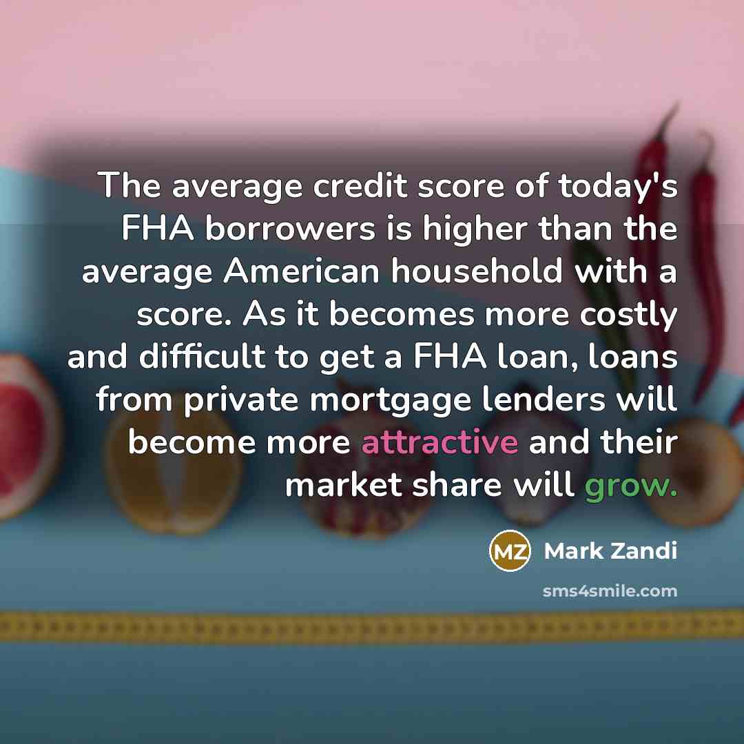 “The average credit score of today's FHA borrowers is higher…” quote by Mark Zandi