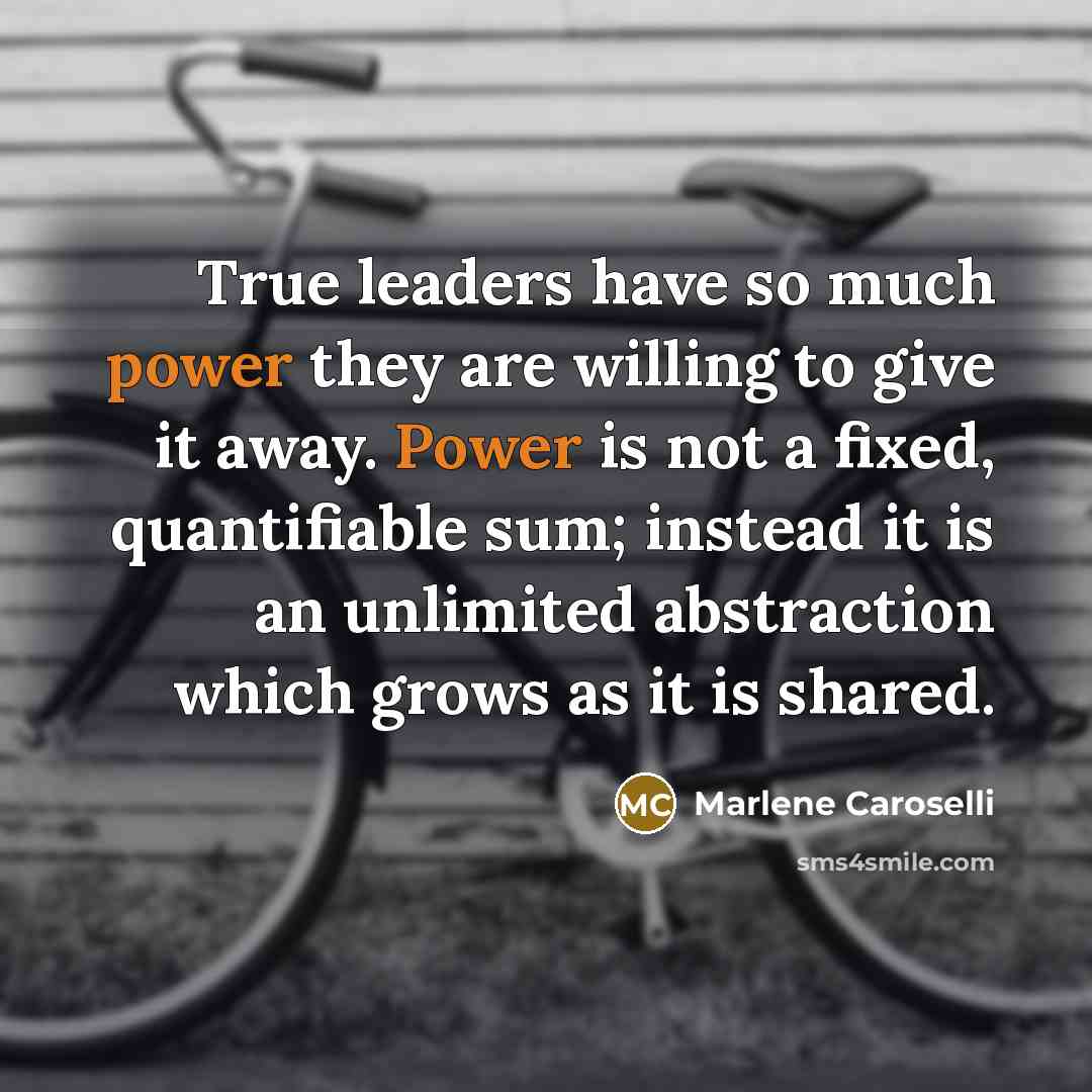 “True leaders have so much power they are willing to…” quote by Marlene Caroselli