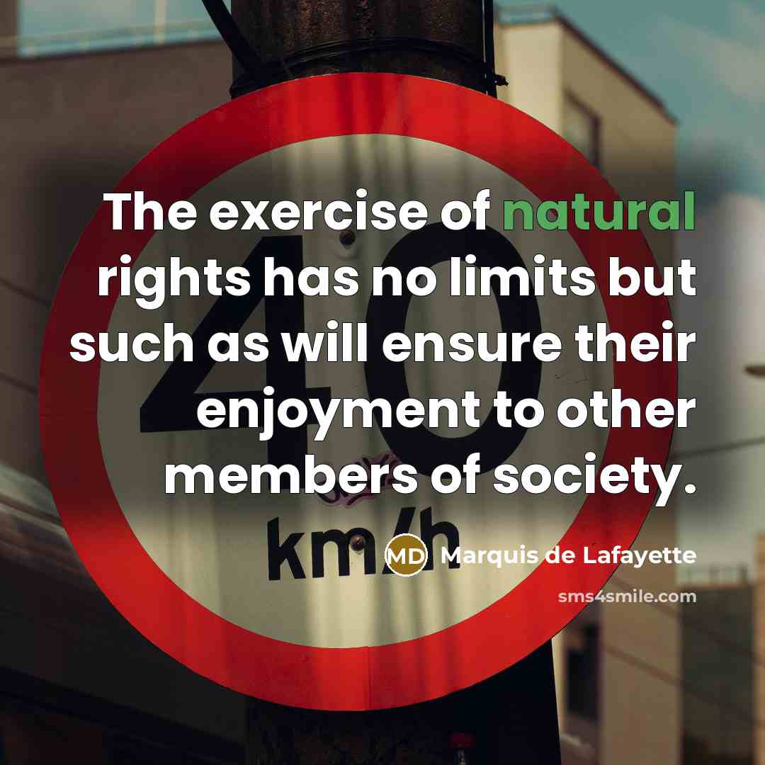 “The exercise of natural rights has no limits but such…” quote by Marquis de Lafayette