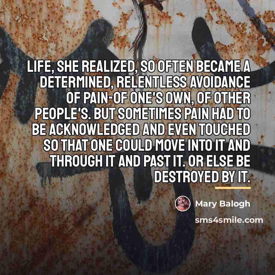 “Life, she realized, so often became a determined, relentless avoidance…” quote by Mary Balogh