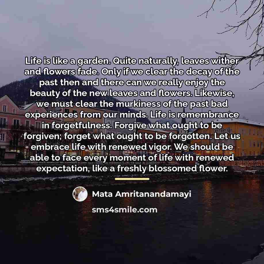 “Life is like a garden. Quite naturally, leaves wither and…” quote by Mata Amritanandamayi