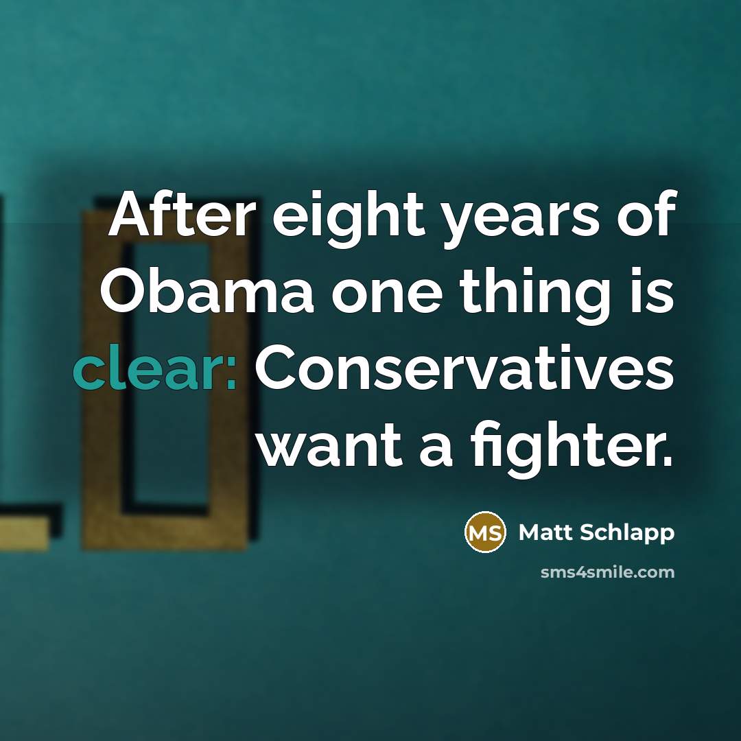 “After eight years of Obama one thing is clear: Conservatives…” quote by Matt Schlapp