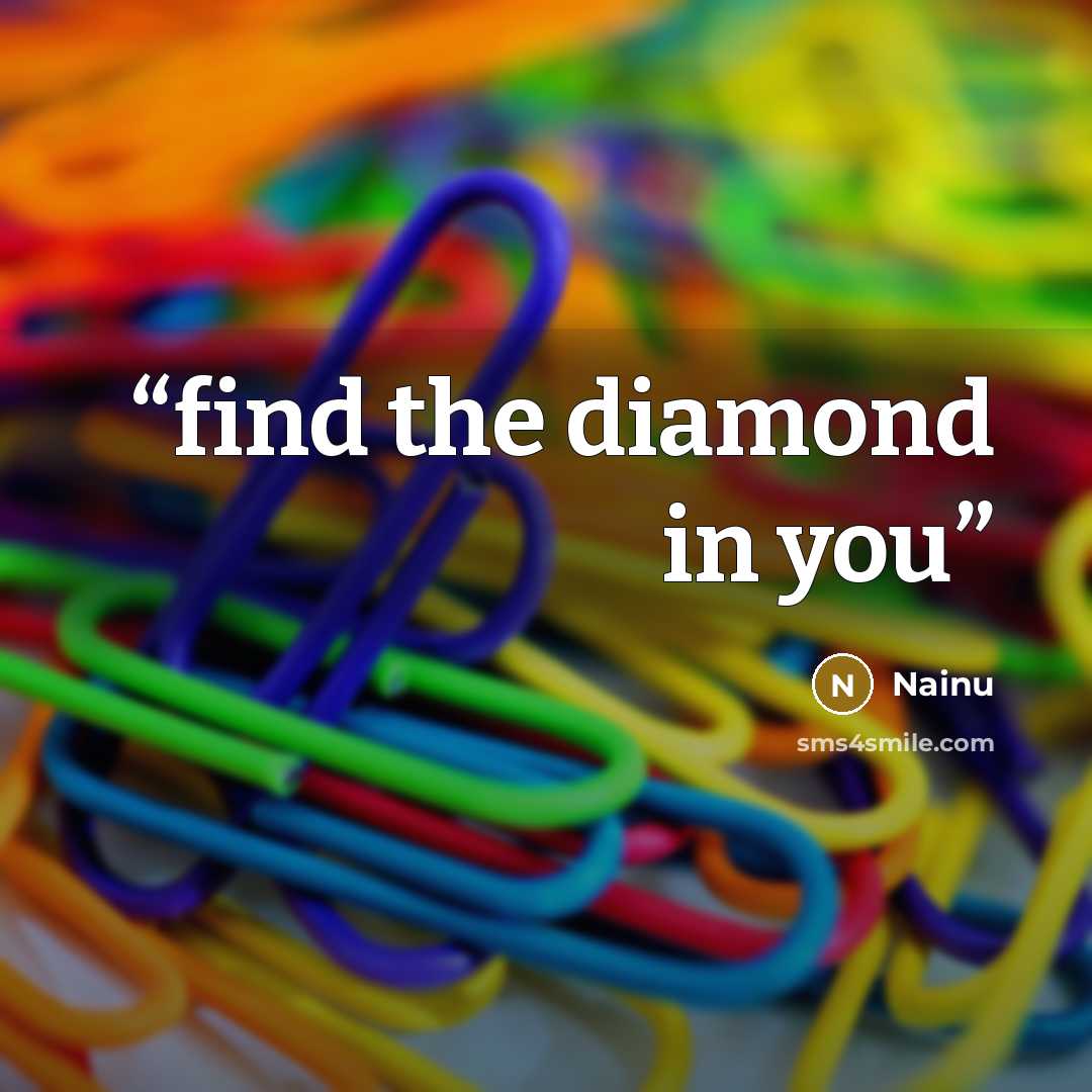 “find the diamond in you” quote by Nainu