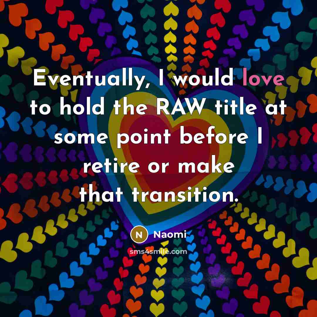 “Eventually, I would love to hold the RAW title at…” quote by Naomi