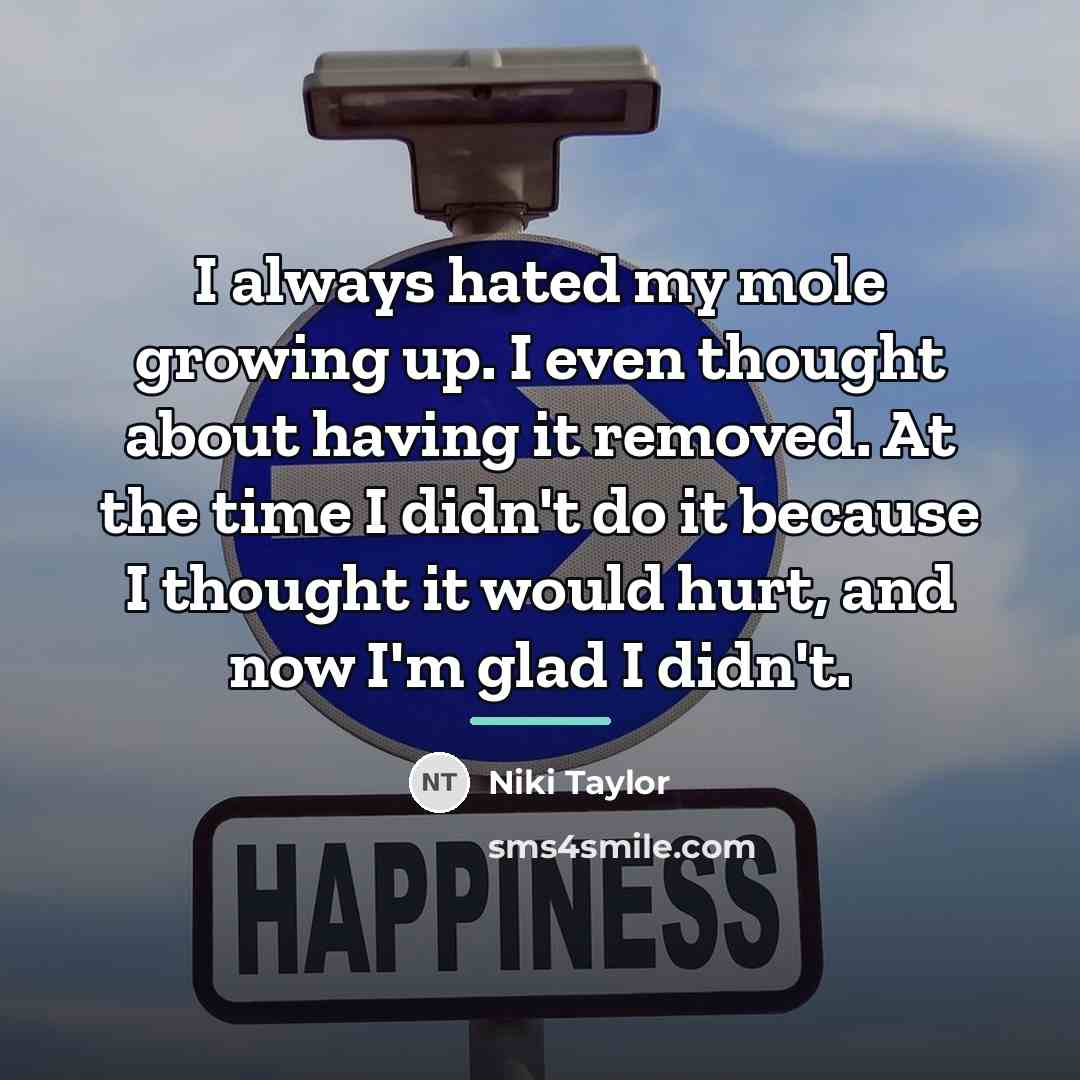 “I always hated my mole growing up. I even thought…” quote by Niki Taylor