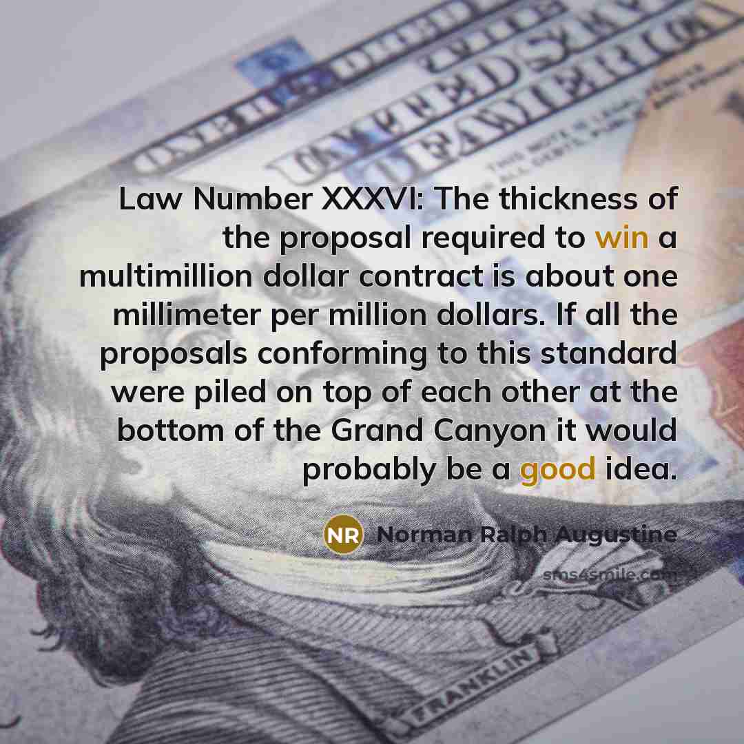 “Law Number XXXVI: The thickness of the proposal required to…” quote by Norman Ralph Augustine