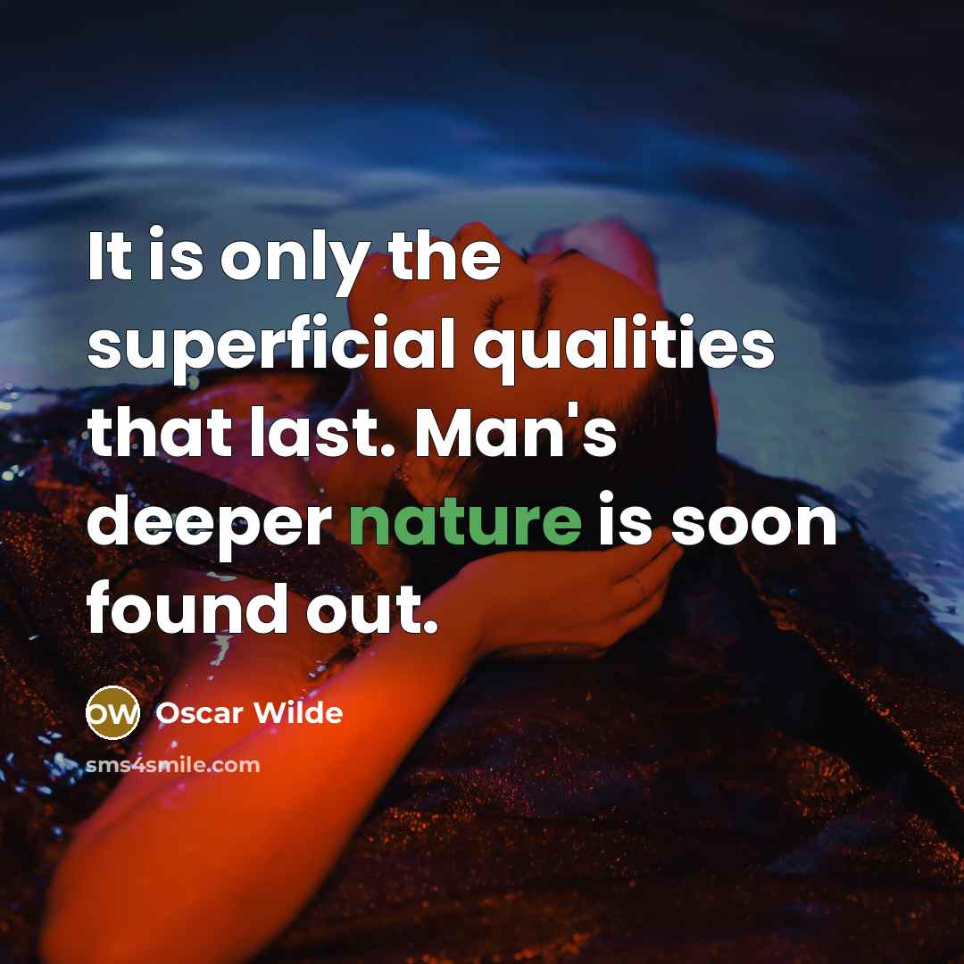 “It is only the superficial qualities that last. Man's deeper…” quote by Oscar Wilde