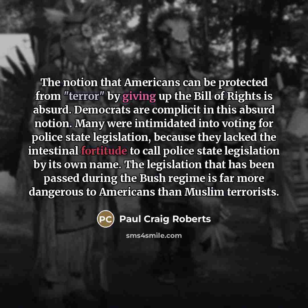“The notion that Americans can be protected from "terror" by…” quote by Paul Craig Roberts