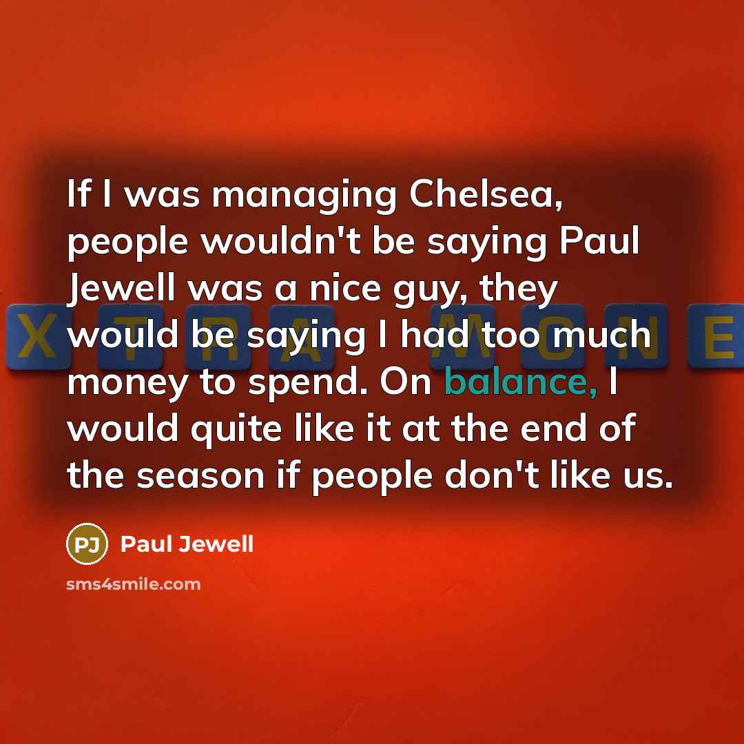 “If I was managing Chelsea, people wouldn't be saying Paul…” quote by Paul Jewell