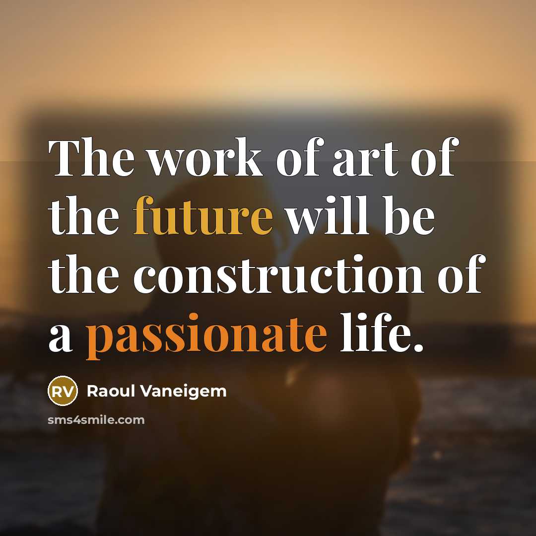 “The work of art of the future will be the…” quote by Raoul Vaneigem