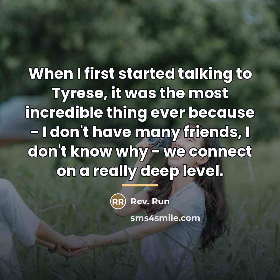 “When I first started talking to Tyrese, it was the…” quote by Rev. Run