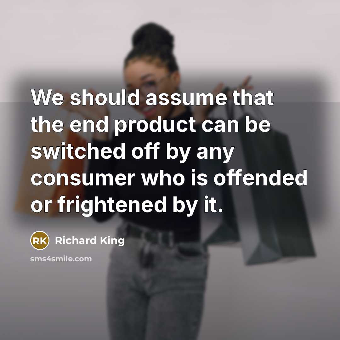 “We should assume that the end product can be switched…” quote by Richard King
