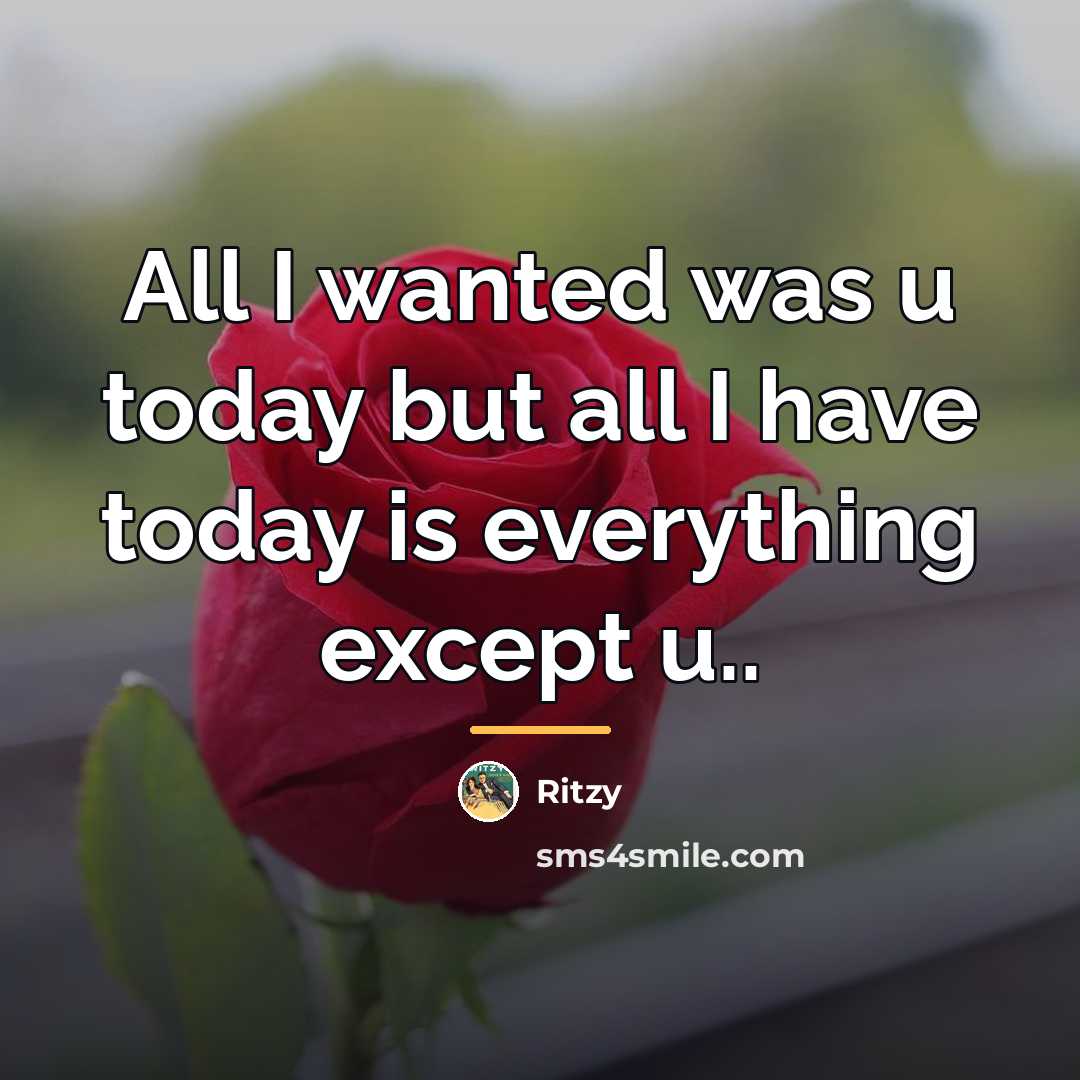 “All I wanted was u today but all I have…” quote by Ritzy