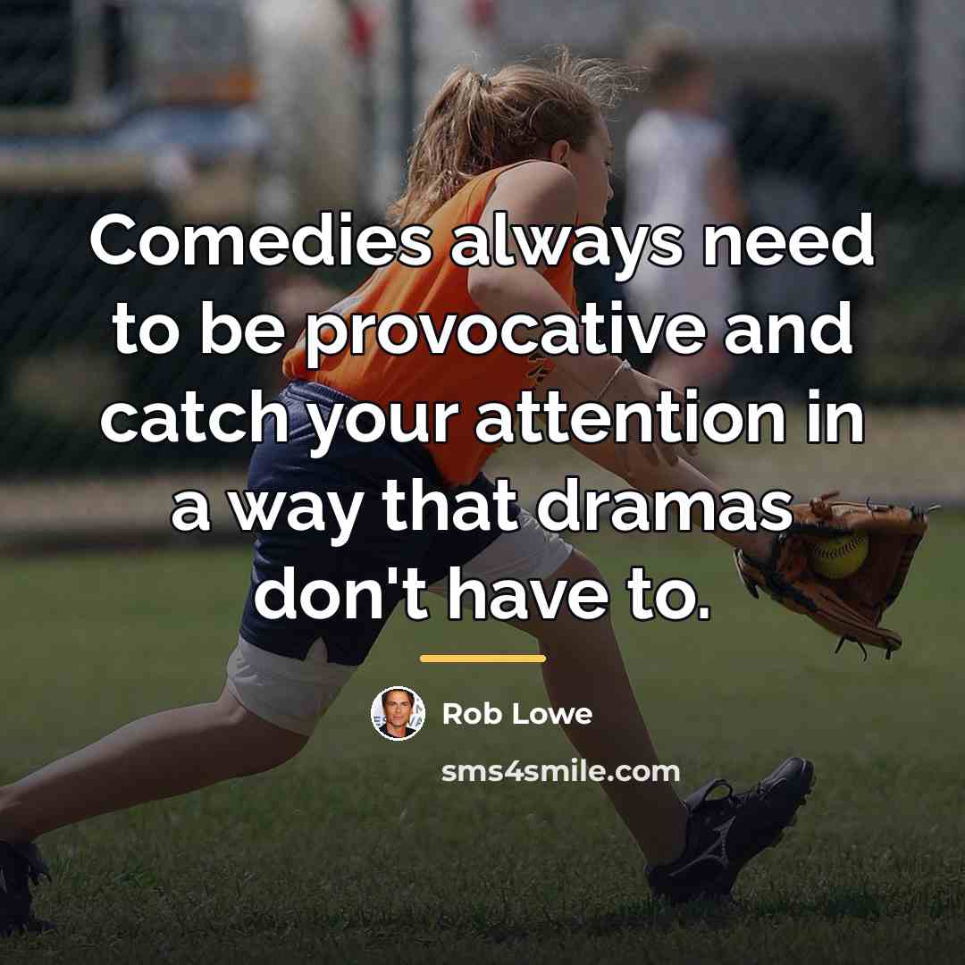 “Comedies always need to be provocative and catch your attention…” quote by Rob Lowe