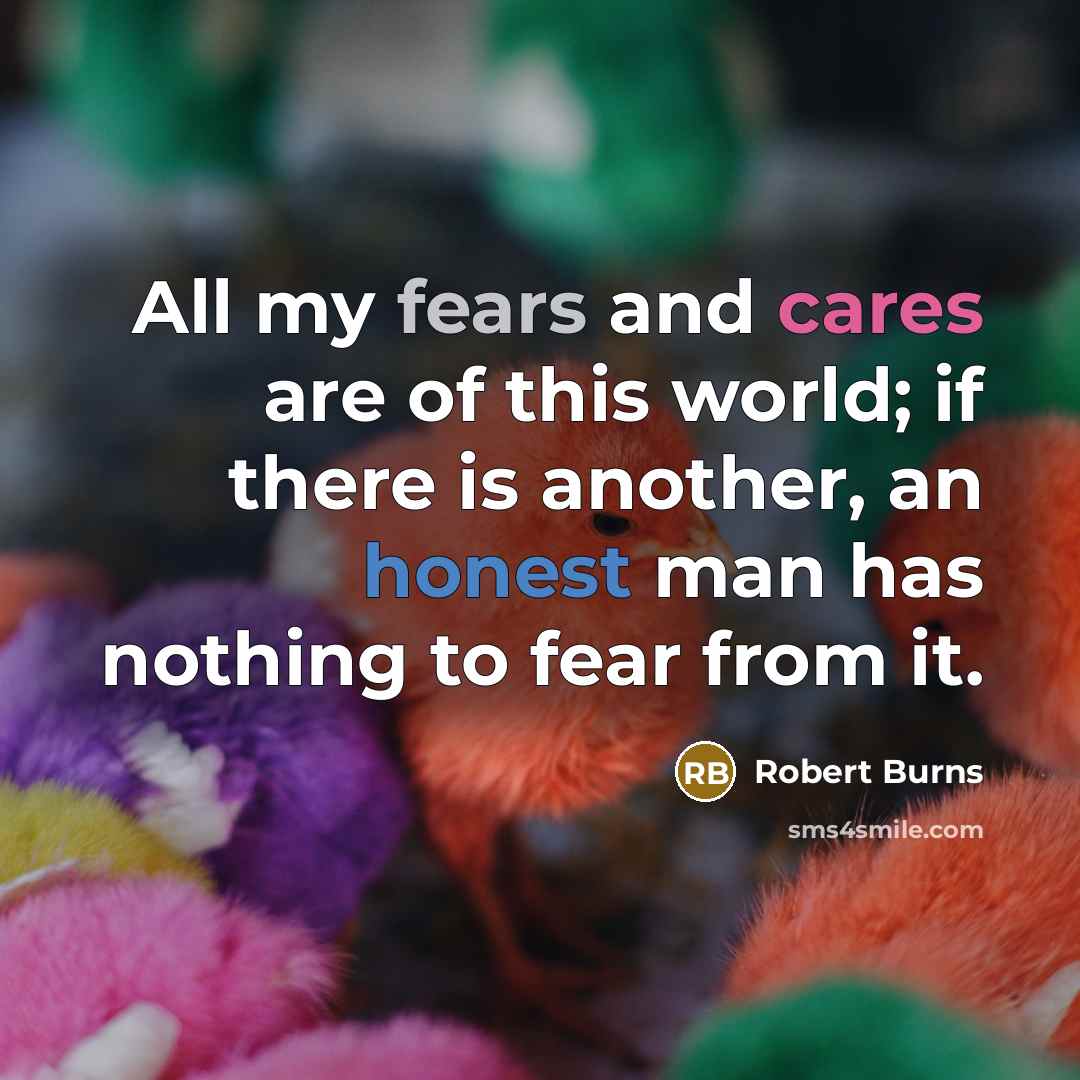 “All my fears and cares are of this world; if…” quote by Robert Burns