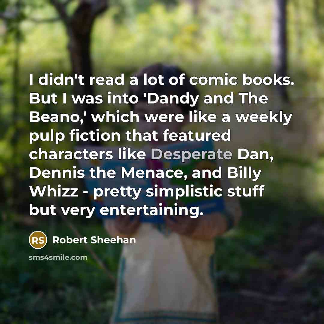 “I didn't read a lot of comic books. But I…” quote by Robert Sheehan