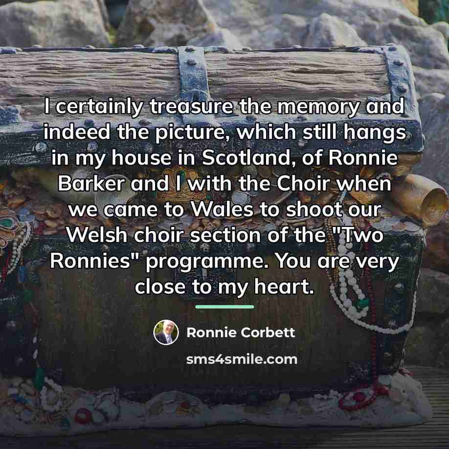 “I certainly treasure the memory and indeed the picture, which…” quote by Ronnie Corbett