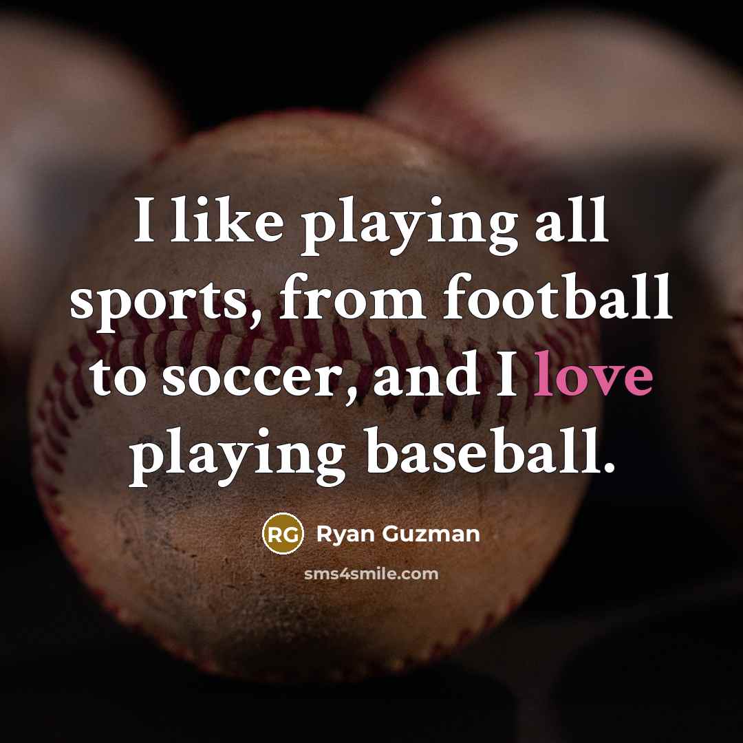 “I like playing all sports, from football to soccer, and…” quote by Ryan Guzman
