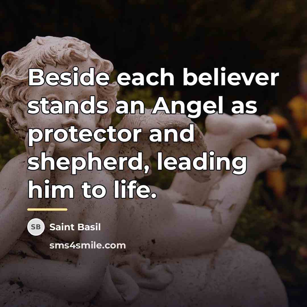 “Beside each believer stands an Angel as protector and shepherd,…” quote by Saint Basil