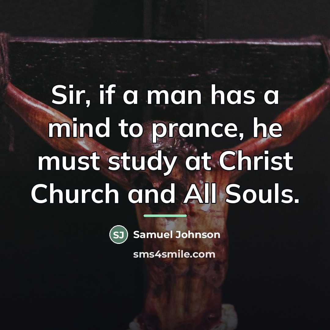 “Sir, if a man has a mind to prance, he…” quote by Samuel Johnson