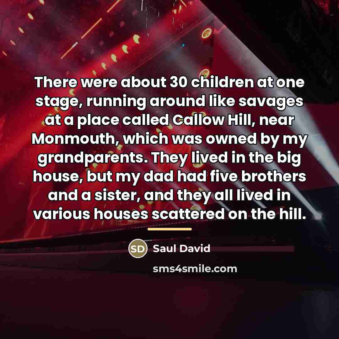 “There were about 30 children at one stage, running around…” quote by Saul David