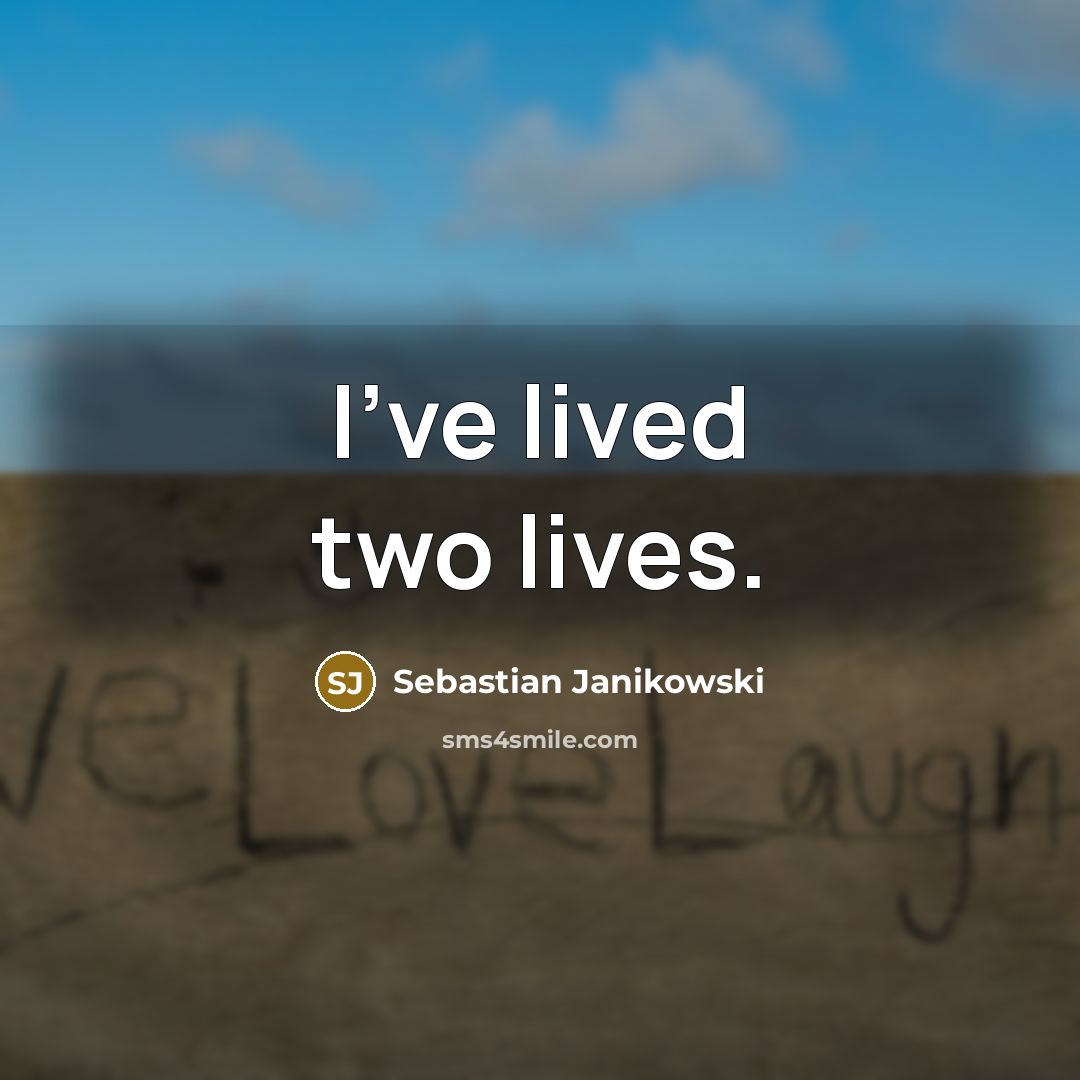 “I've lived two lives.…” quote by Sebastian Janikowski