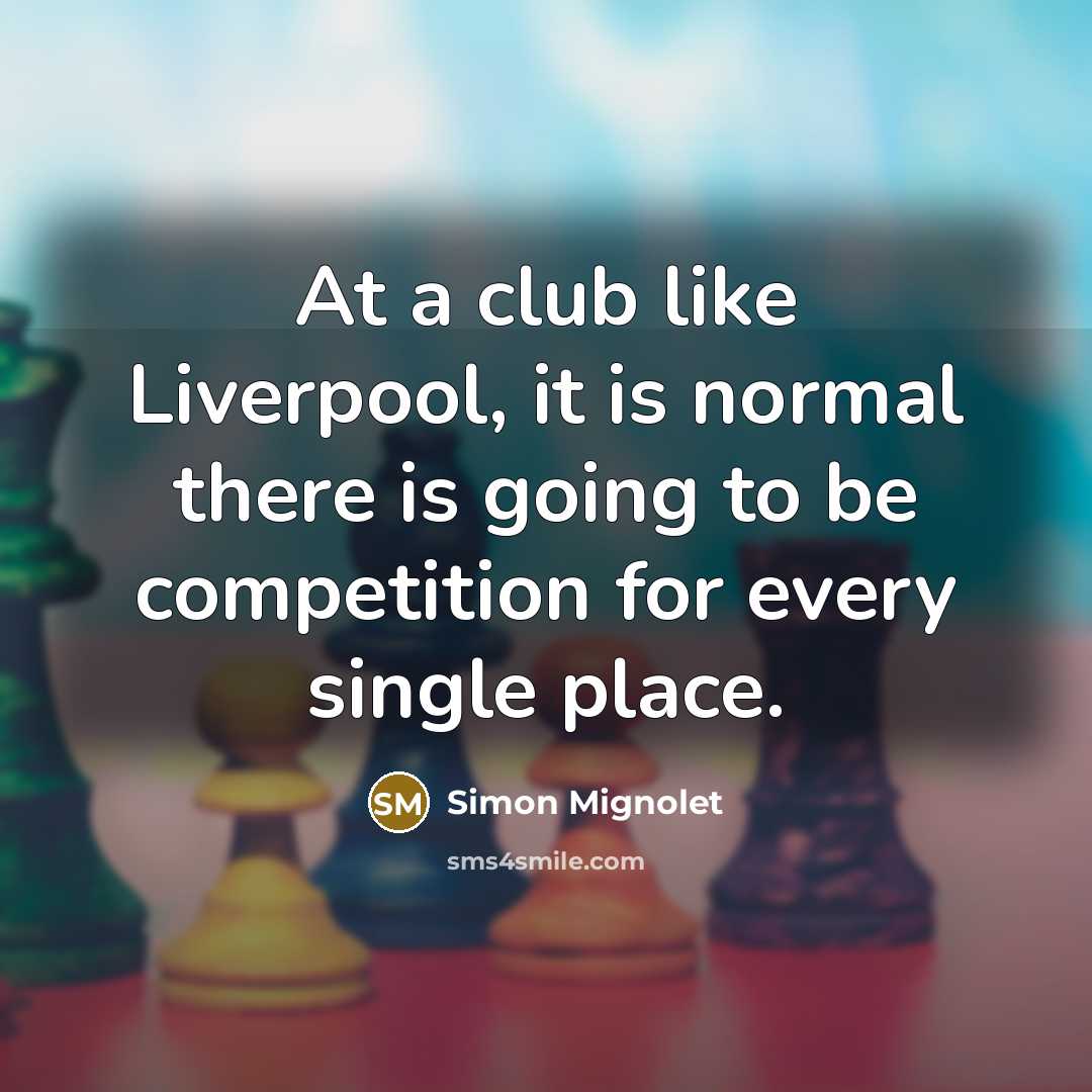 “At a club like Liverpool, it is normal there is…” quote by Simon Mignolet
