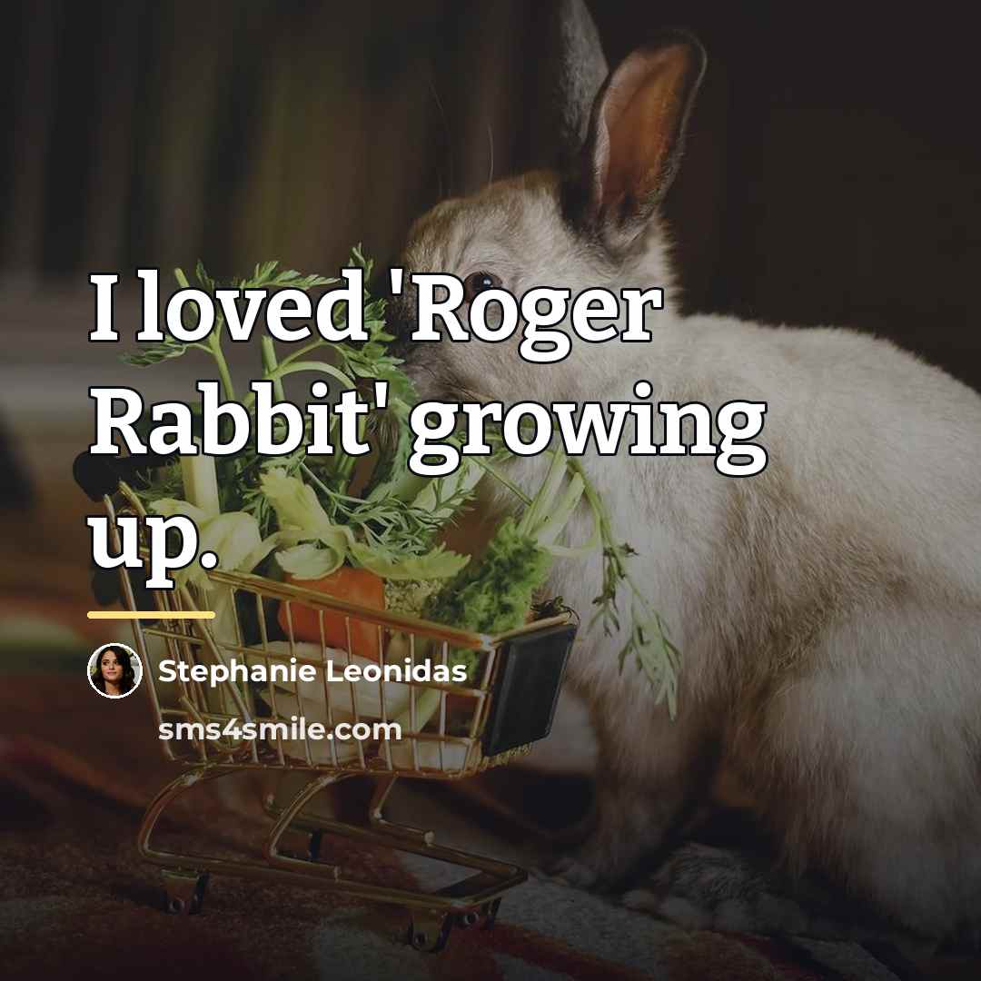 “I loved 'Roger Rabbit' growing up.…” quote by Stephanie Leonidas