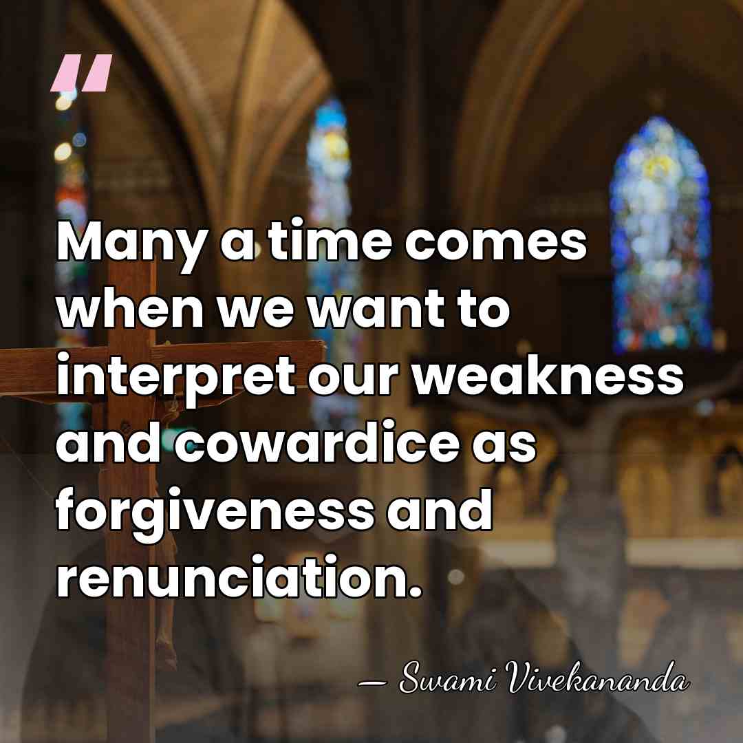 Many a time comes when we want to interpret our weakness and&hellip; - Swami Vivekananda