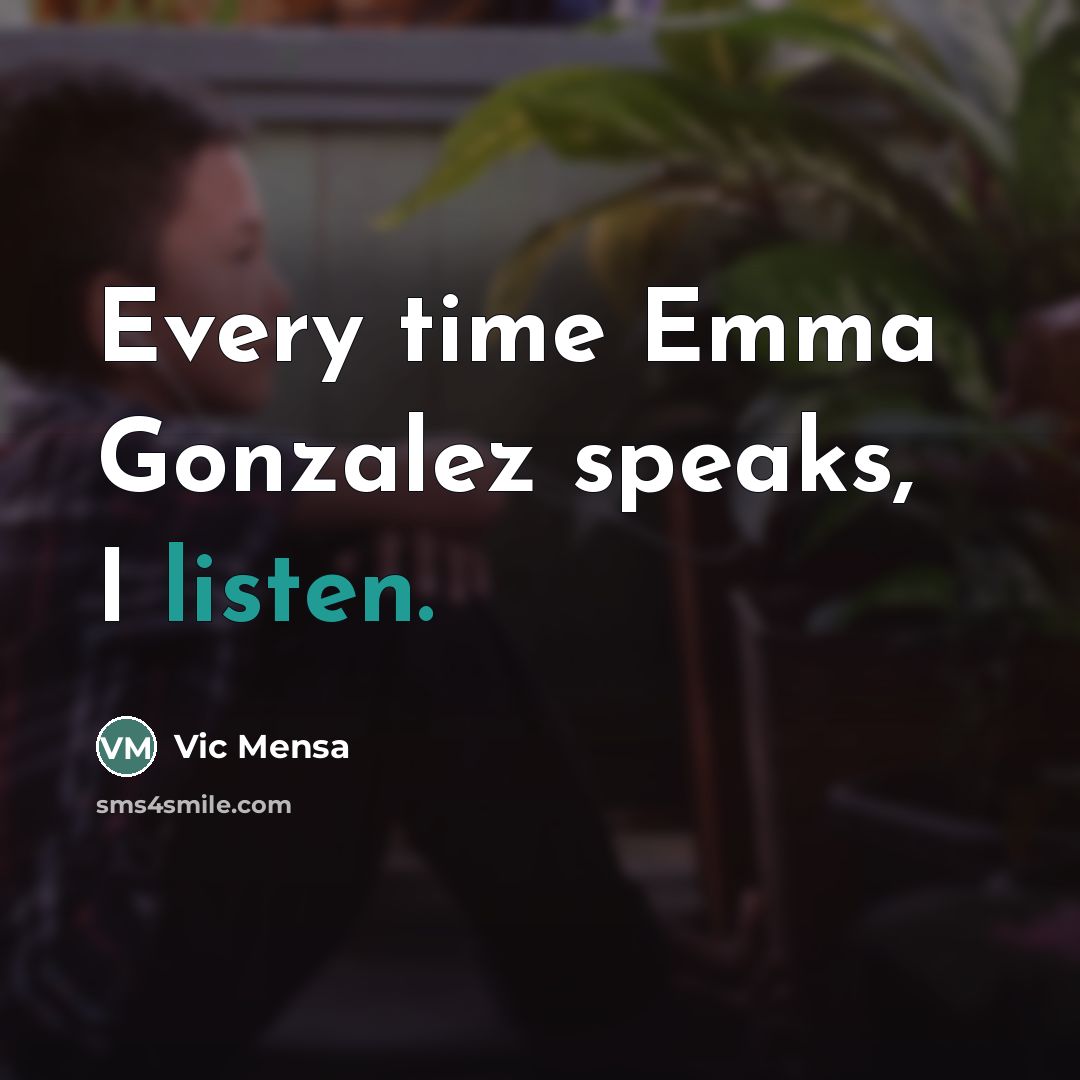 “Every time Emma Gonzalez speaks, I listen.…” quote by Vic Mensa