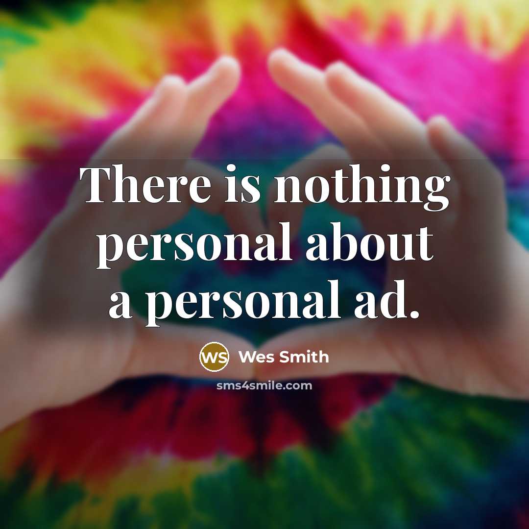 “There is nothing personal about a personal ad.…” quote by Wes Smith
