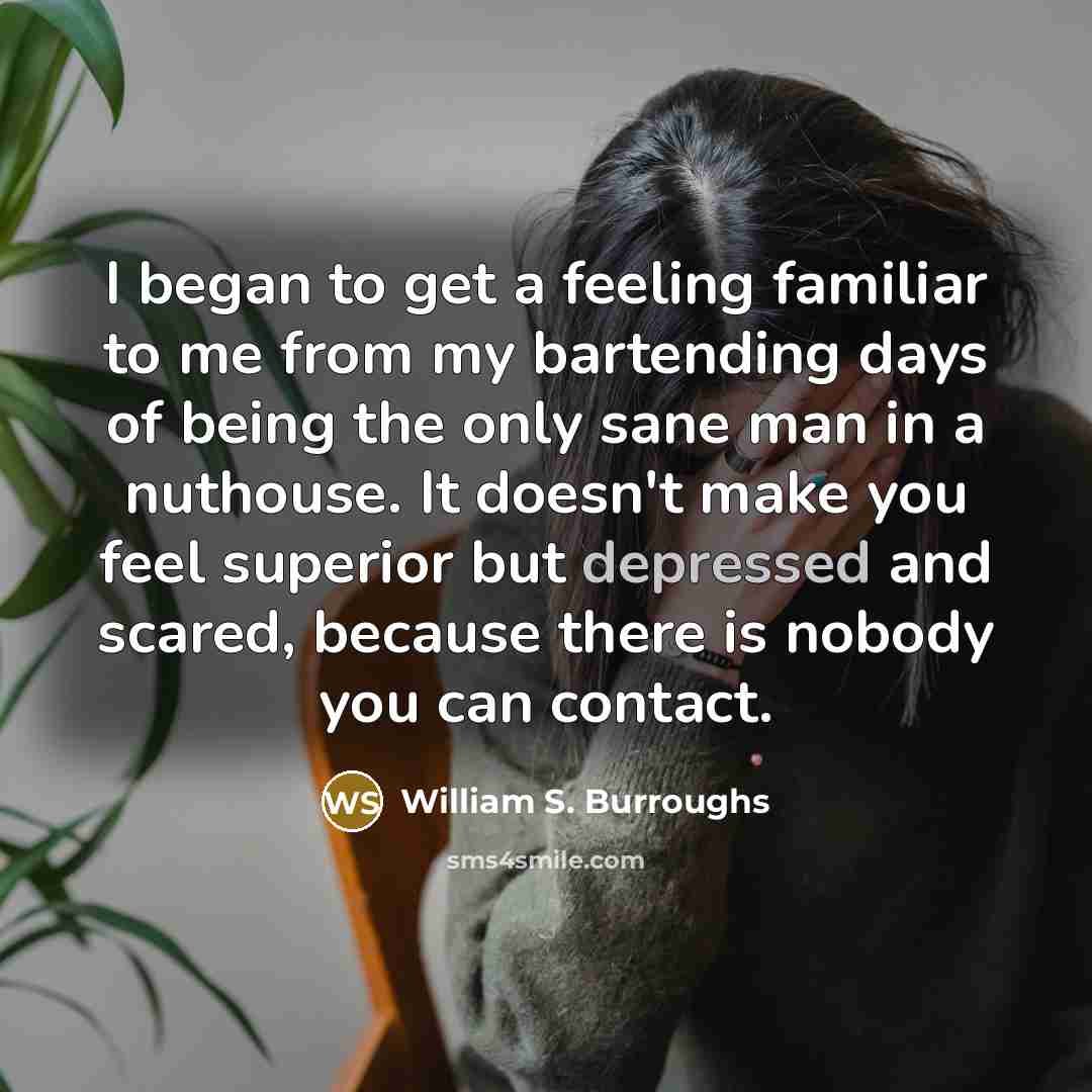 “I began to get a feeling familiar to me from…” quote by William S. Burroughs