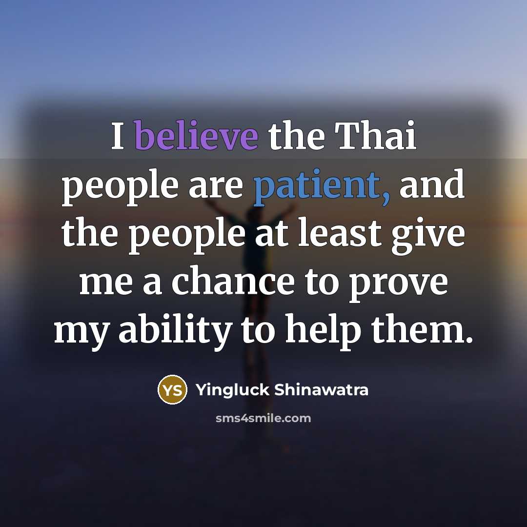 “I believe the Thai people are patient, and the people…” quote by Yingluck Shinawatra