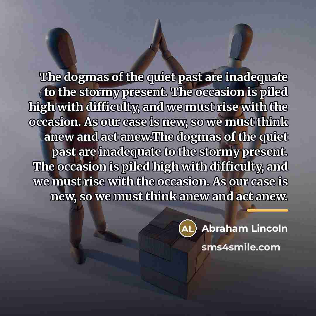 “The dogmas of the quiet past are inadequate to the…” quote by Abraham Lincoln