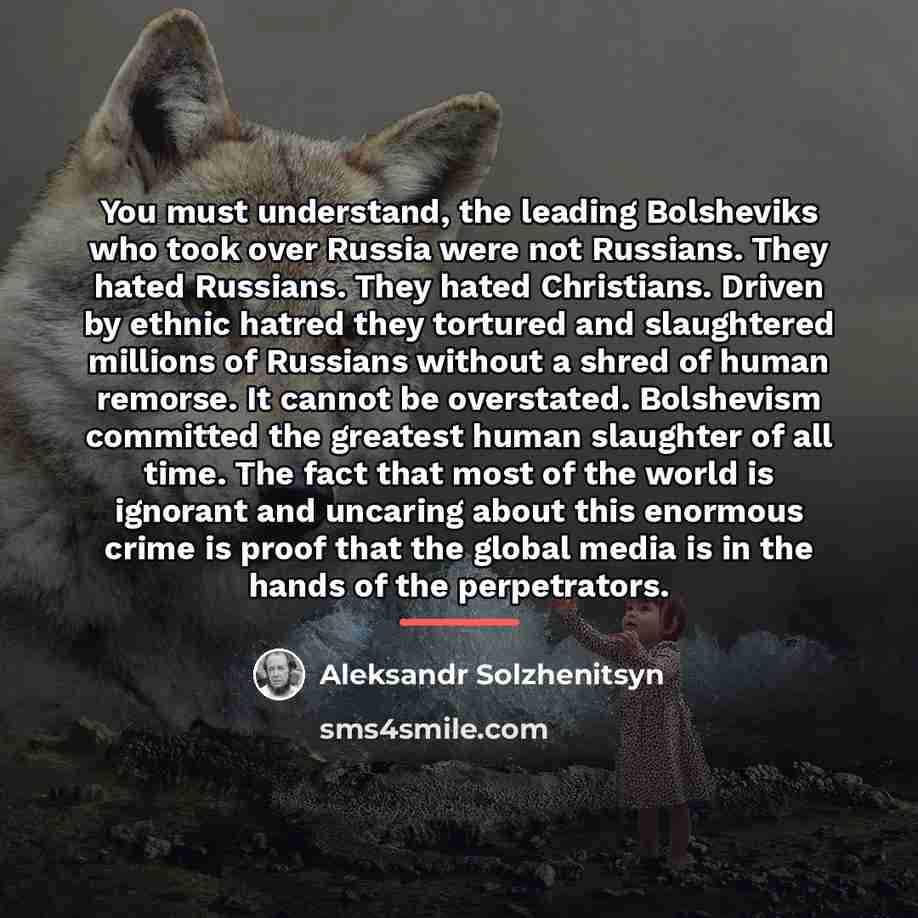 “You must understand, the leading Bolsheviks who took over Russia…” quote by Aleksandr Solzhenitsyn