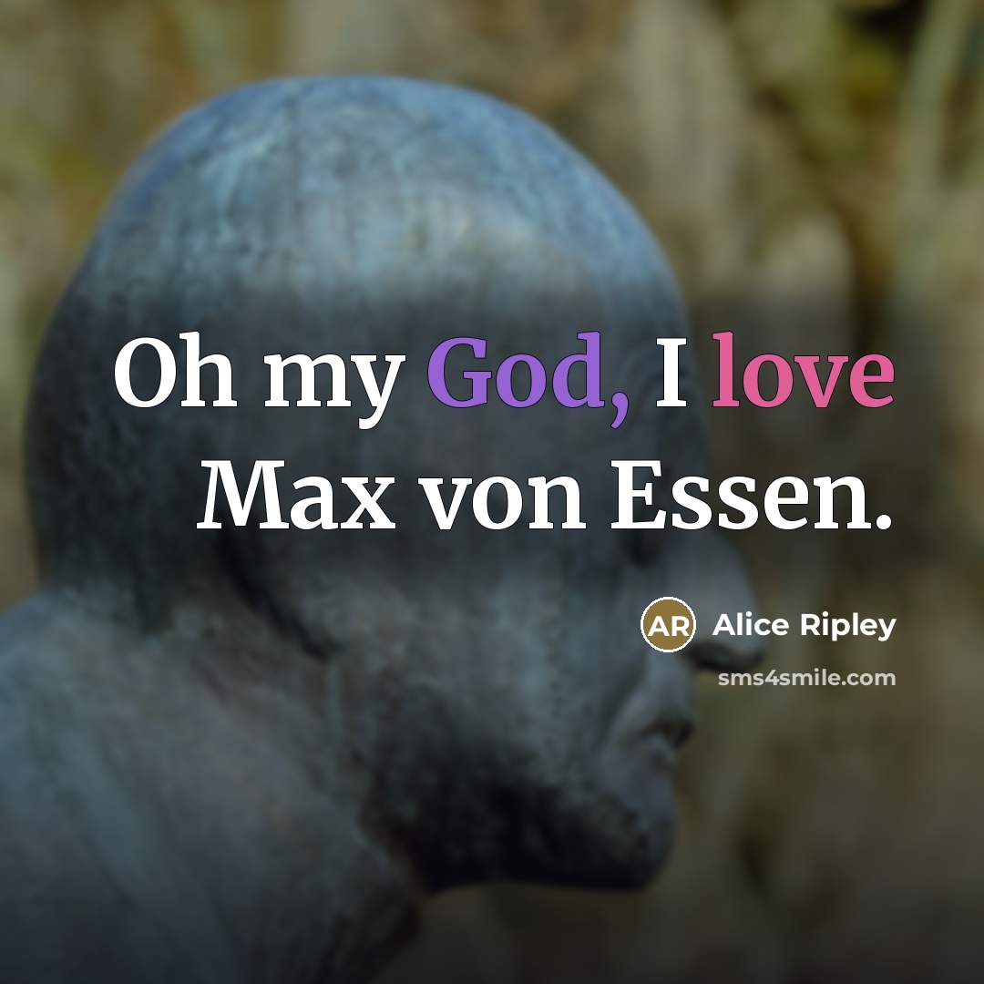 “Oh my God, I love Max von Essen.…” quote by Alice Ripley