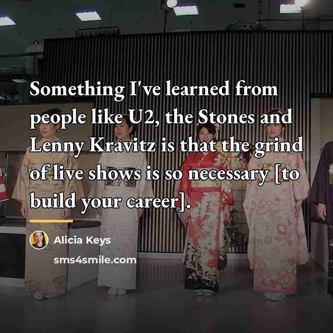 “Something I've learned from people like U2, the Stones and…” quote by Alicia Keys