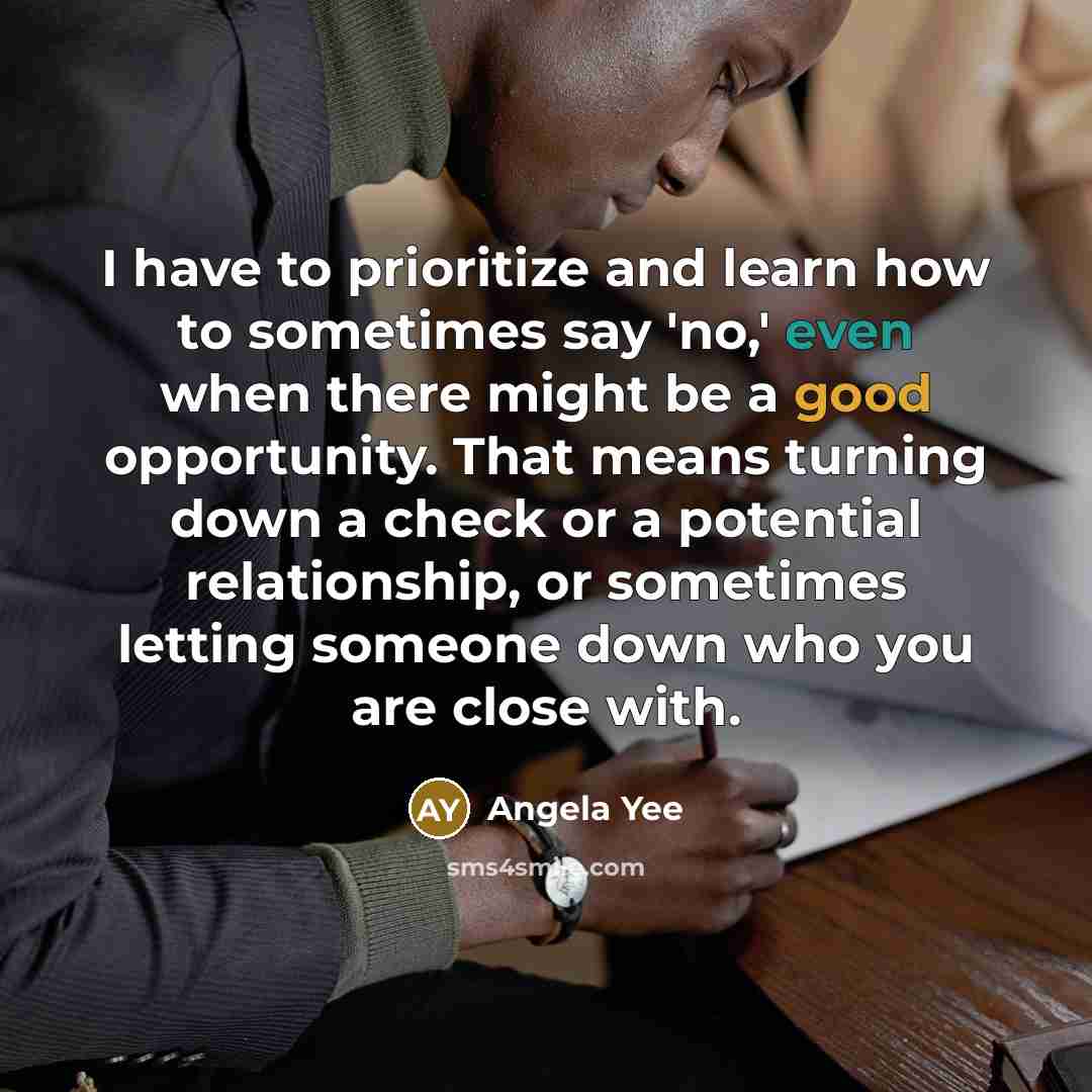 “I have to prioritize and learn how to sometimes say…” quote by Angela Yee