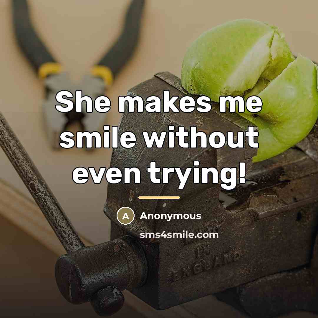 “She makes me smile without even trying!…” quote by Anonymous