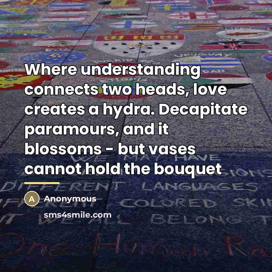 “Where understanding connects two heads, love creates a hydra. Decapitate…” quote by Anonymous
