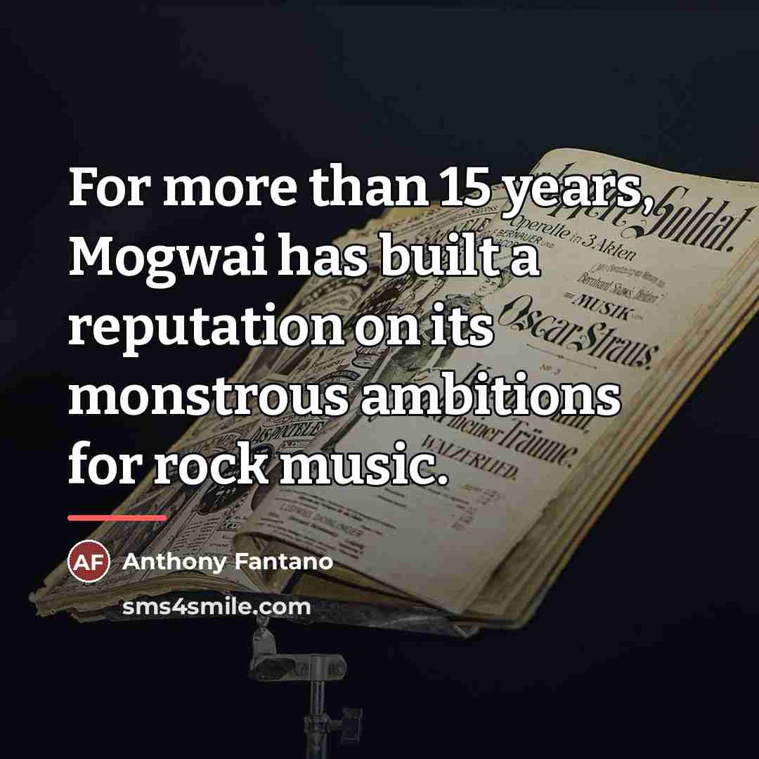 “For more than 15 years, Mogwai has built a reputation…” quote by Anthony Fantano