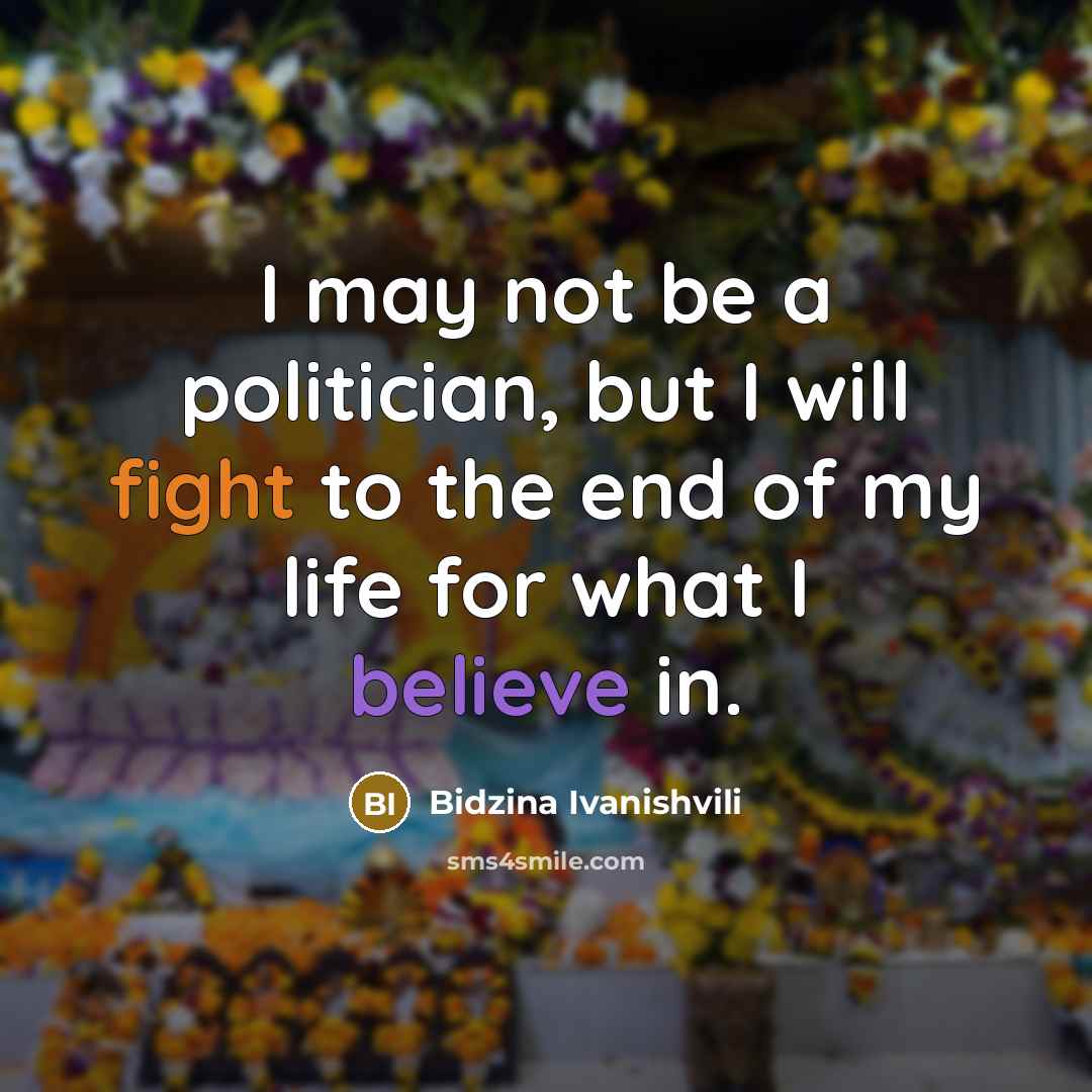 “I may not be a politician, but I will fight…” quote by Bidzina Ivanishvili