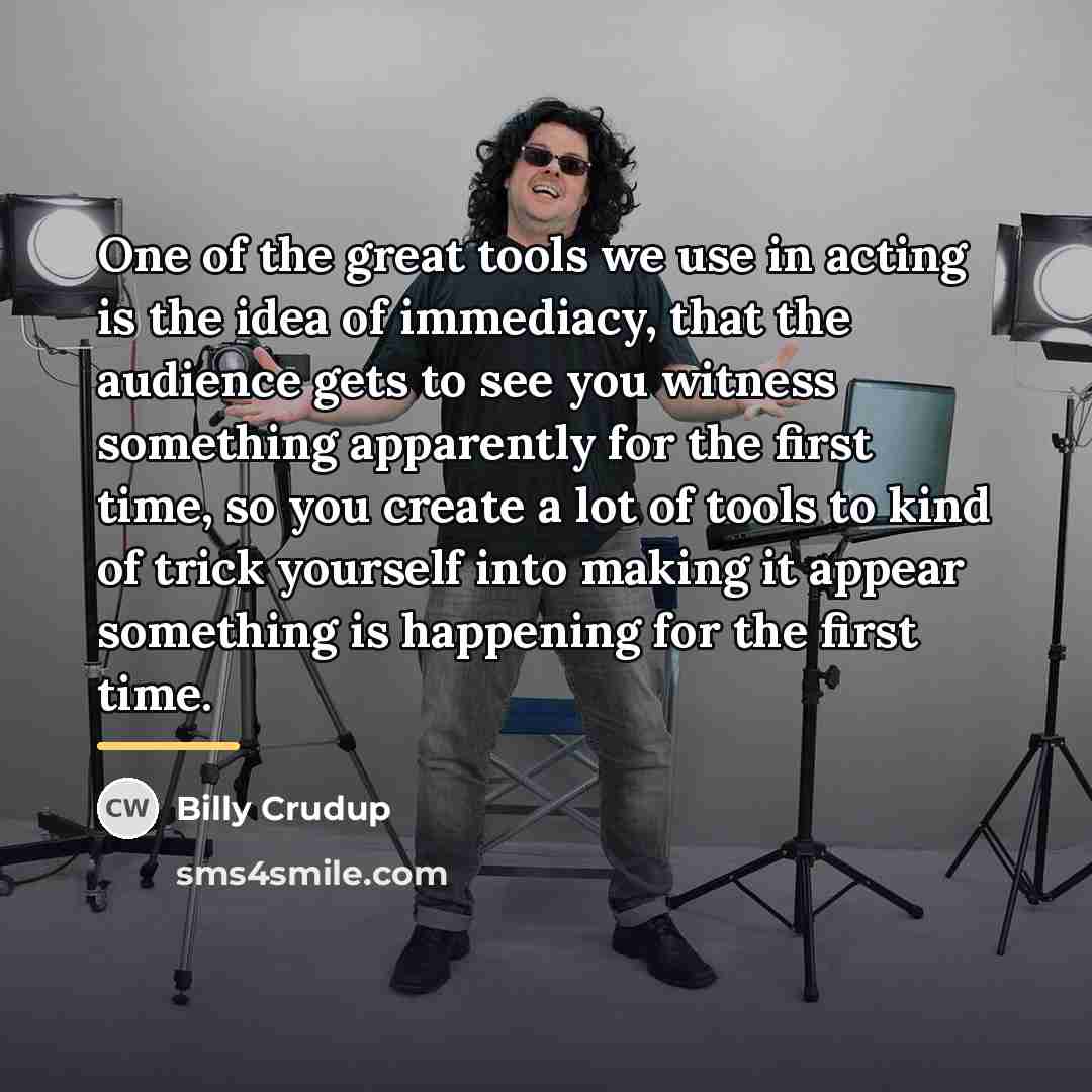 “One of the great tools we use in acting is…” quote by Billy Crudup