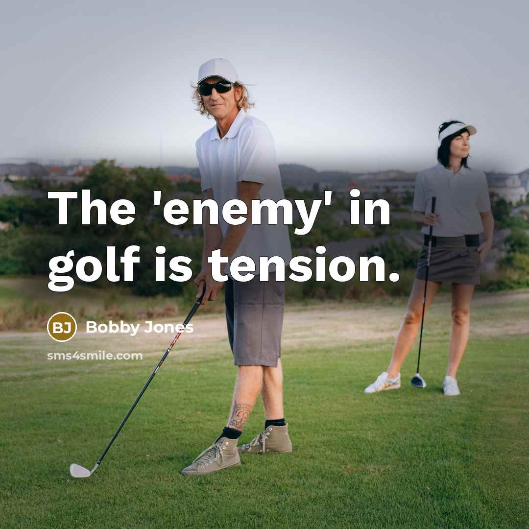 “The 'enemy' in golf is tension.…” quote by Bobby Jones