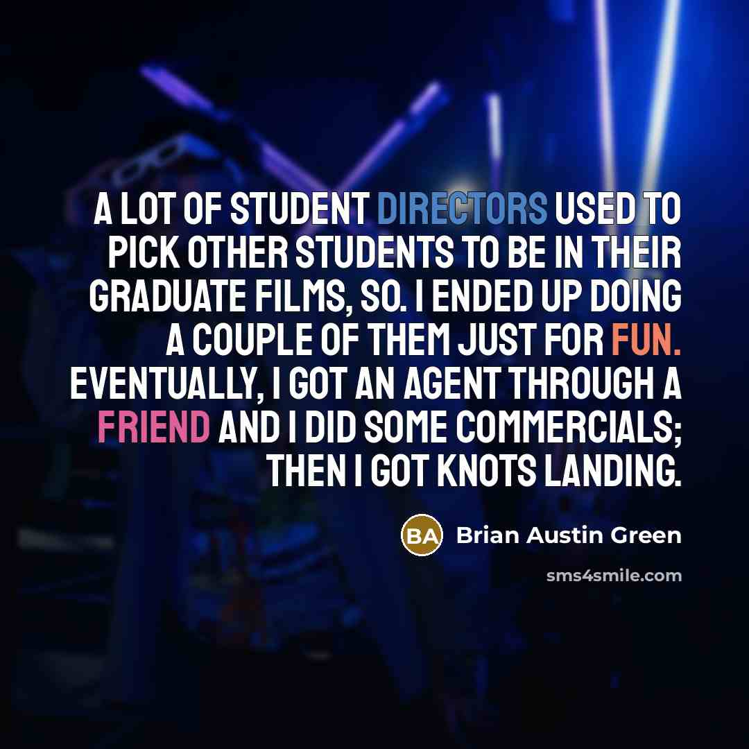 “A lot of student directors used to pick other students…” quote by Brian Austin Green