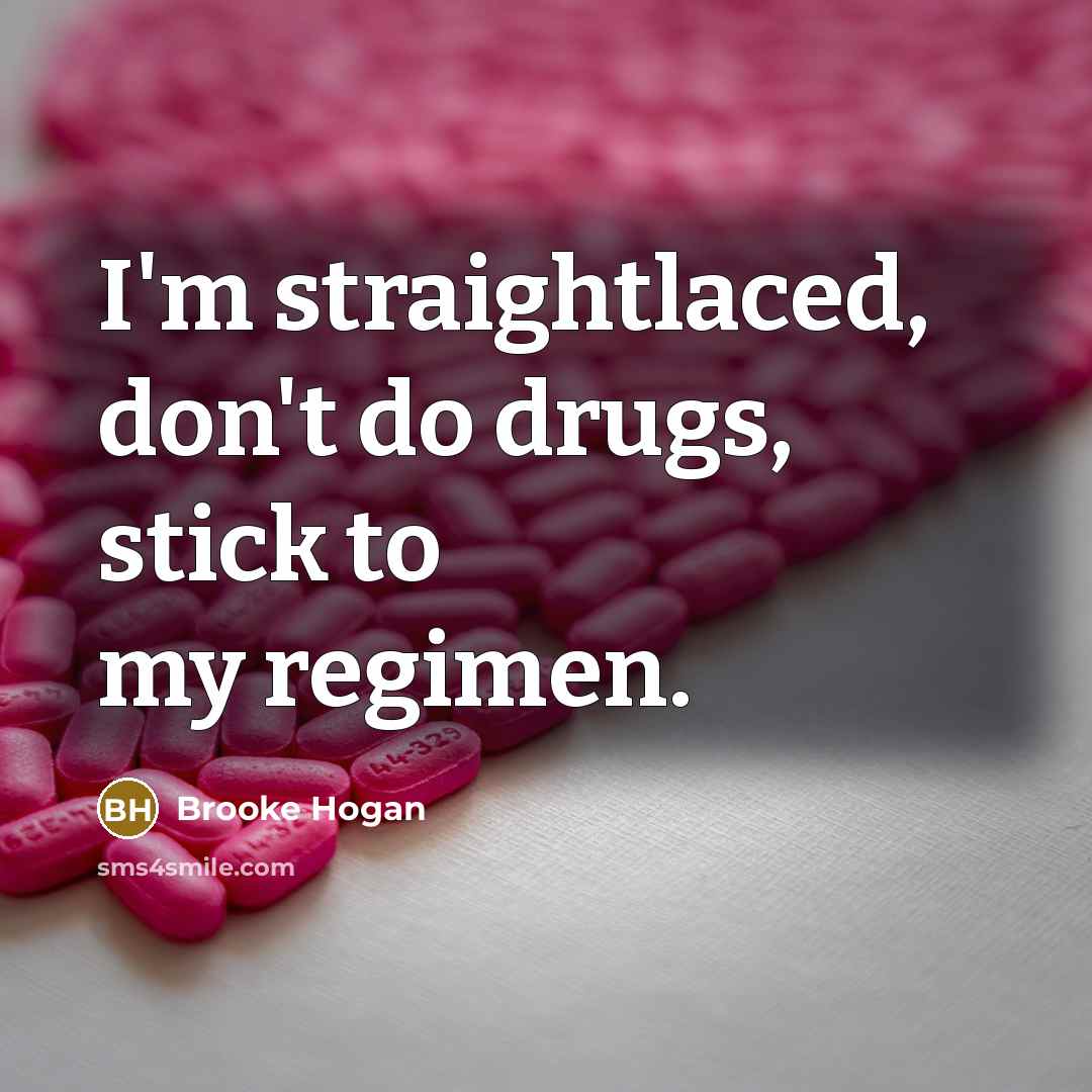 “I'm straightlaced, don't do drugs, stick to my regimen.…” quote by Brooke Hogan