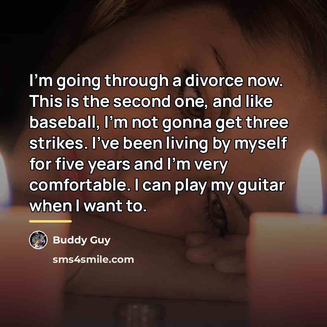 “I'm going through a divorce now. This is the second…” quote by Buddy Guy