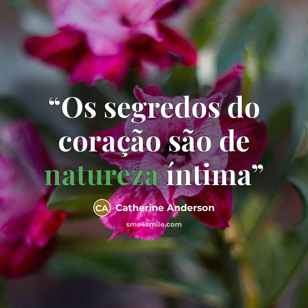 “Os segredos do coração são de natureza íntima” quote by Catherine Anderson