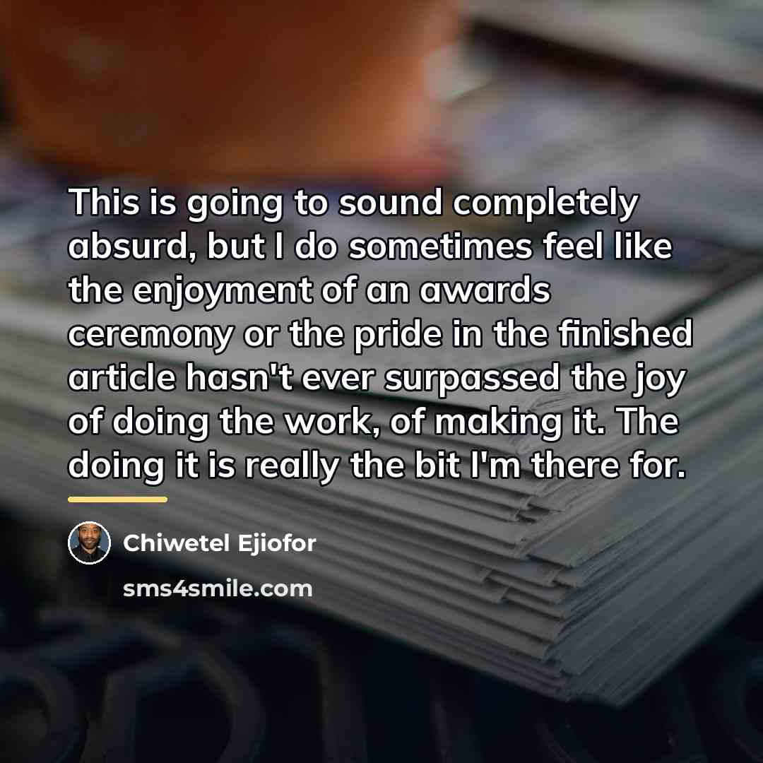 “This is going to sound completely absurd, but I do…” quote by Chiwetel Ejiofor